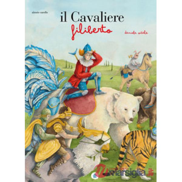 Cavaliere Filiberto. Ediz. a colori (Il)