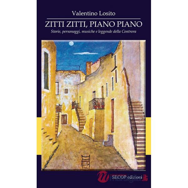 Zitti zitti, piano piano. Storie, personaggi, musiche e leggende della Controra