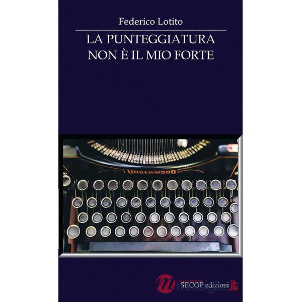 Punteggiatura non è il mio forte. Nuova ediz. (La)