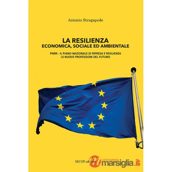 Resilienza economica, sociale ed ambientale. PNRR il piano nazionale di ripresa e resilienza, le nuove professioni del futuro. N
