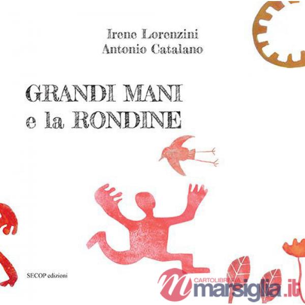 Grandi Mani e la rondine. Ediz. illustrata