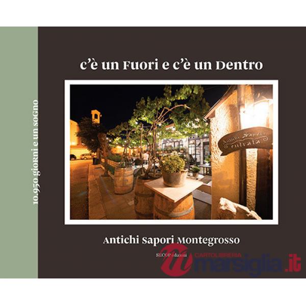 C'è un fuori e c'è un dentro. Antichi sapori Montegrosso