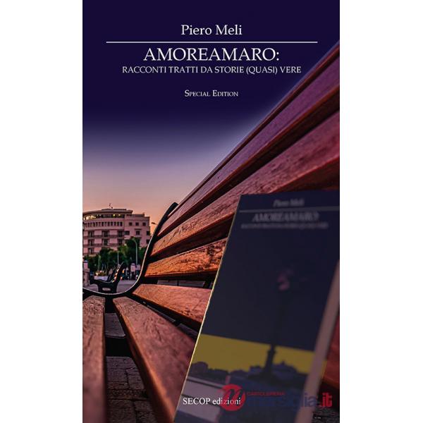 Amoreamaro. Racconti tratti da storie (quasi) vere. Ediz. speciale