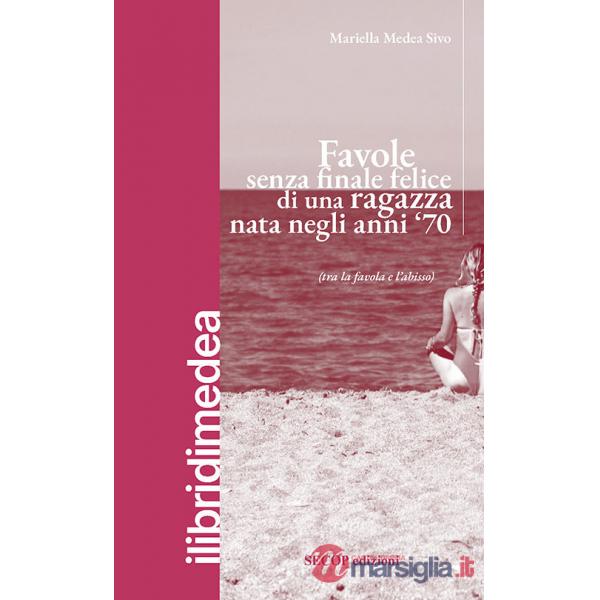 Favole senza finale felice di una ragazza nata negli anni '70 (tra la favola e l'abisso)