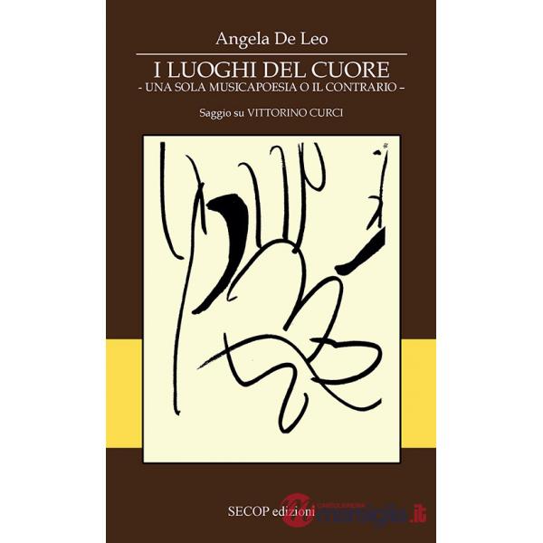 Luoghi dei cuore. Una sola musicapoesia o il contrario. Saggio su Vittorino Curci (I)