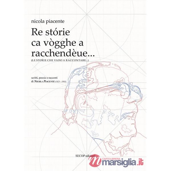 Storie che vado a raccontare... scritti, poesie e racconti di Nicola Piacente (1925-1993) (Le)