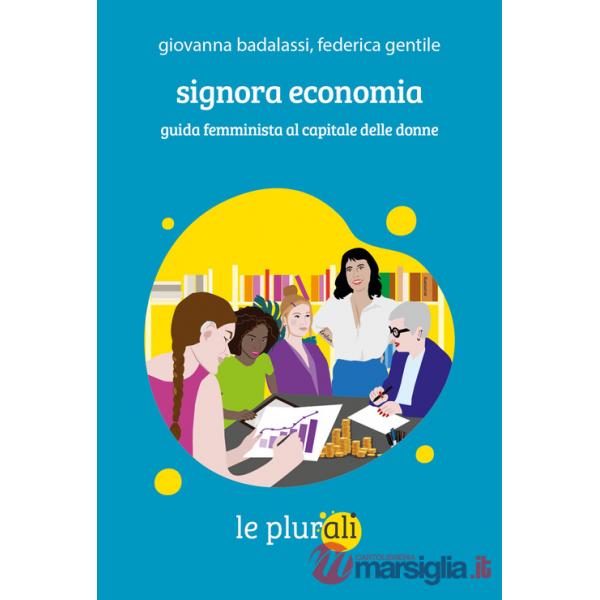 Signora economia. Guida femminista al capitale delle donne