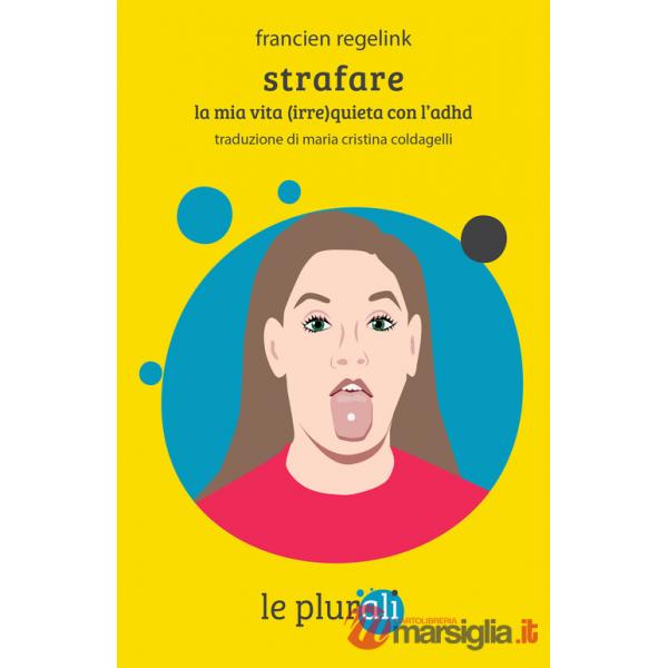 Strafare. La mia vita (irre)quieta con l'Adhd