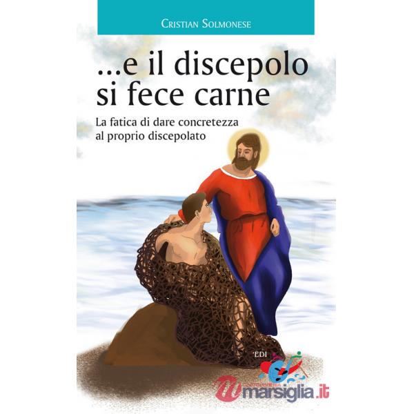 ...e il discepolo si fece carne. La fatica di dare concretezza al proprio discepolato