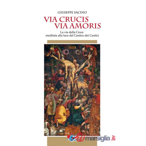Via Crucis via Amoris. La via della Croce meditata alla luce del Cantico dei Cantici