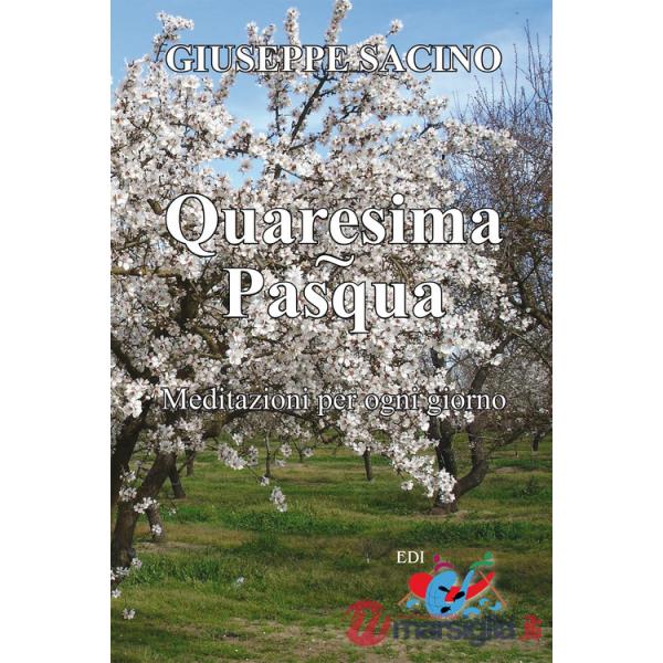 Quaresima. Pasqua. Meditazioni per ogni giorno, dal Mercoledì delle Ceneri a Pentecoste