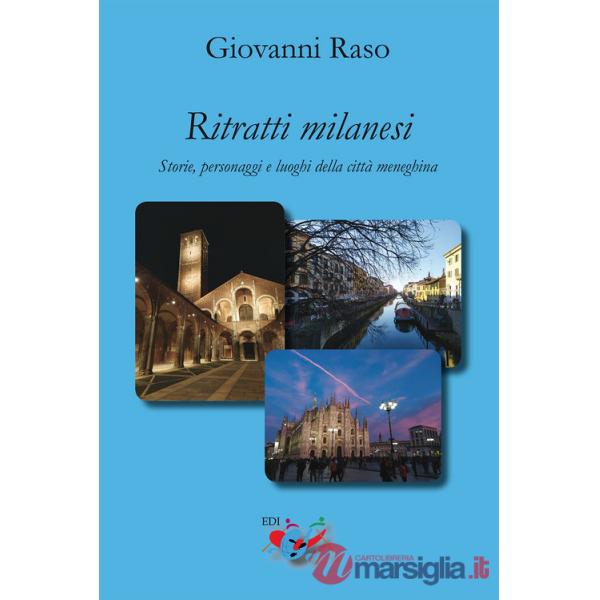 Ritratti milanesi. Storie, personaggi e luoghi della città meneghina