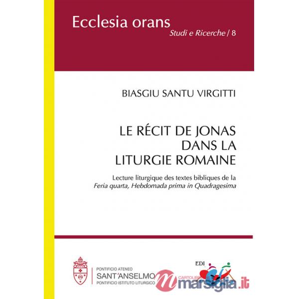 Récit de Jonas dans la liturgie romaine. Lecture liturgique des textes bibliques de la «Feria quarta, Hebdomada prima in Quadrag