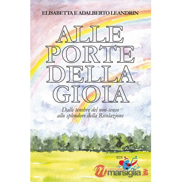 Alle porte della gioia. Dalle tenebre del non-senso allo splendore della Rivelazione