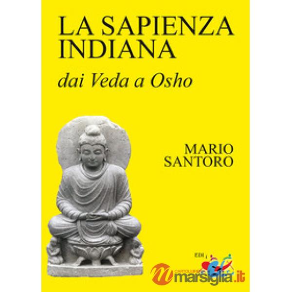 Sapienza indiana. Dai Veda a Osho (La)