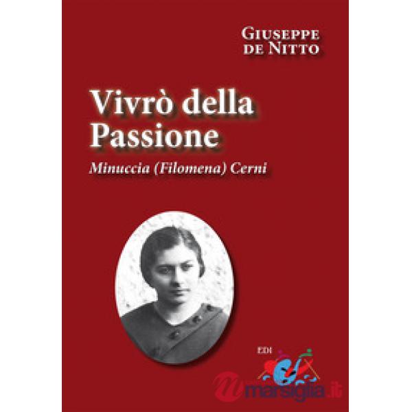 Vivrò della passione. Minuccia (Filomena) Cerni. Nuova ediz.