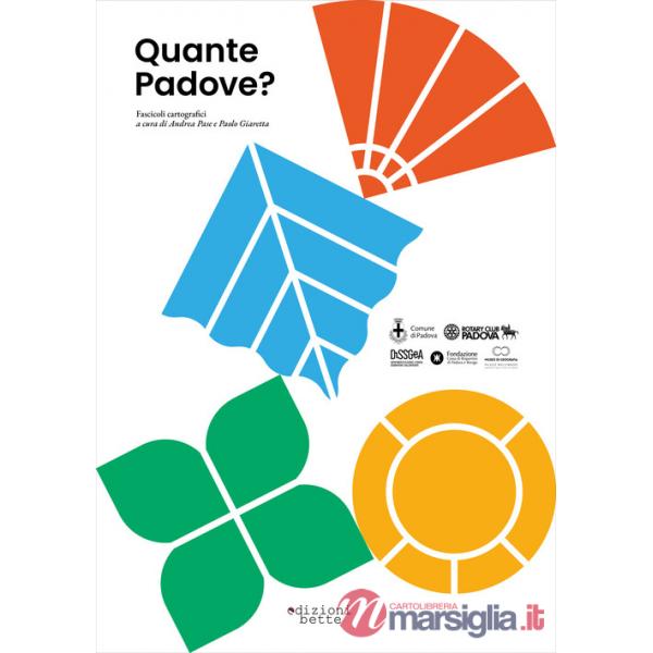 Quante Padove? Fascicoli cartografici. Un viaggio nello spazio e nel tempo tra i quartieri di Padova