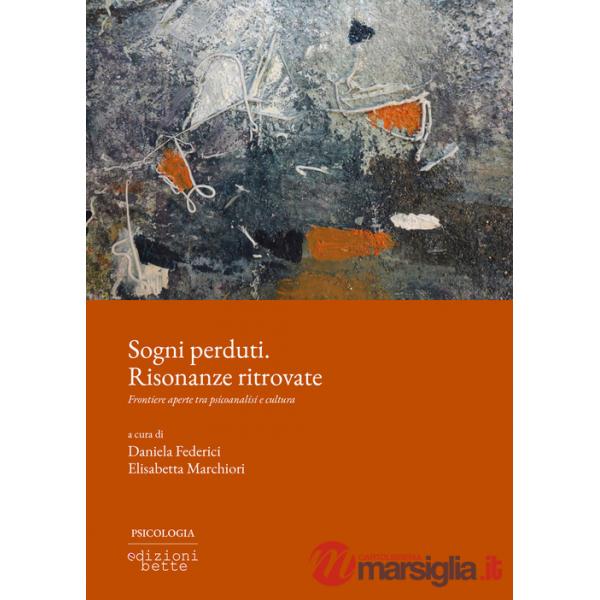 Sogni perduti. Risonanze ritrovate. Frontiere aperte tra psicoanalisi e cultura
