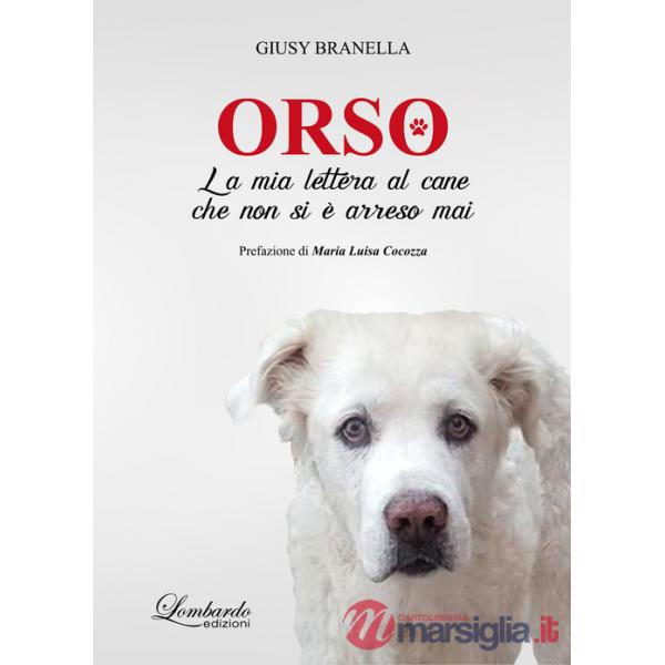 Orso. La mia lettera al cane che non si è arreso mai