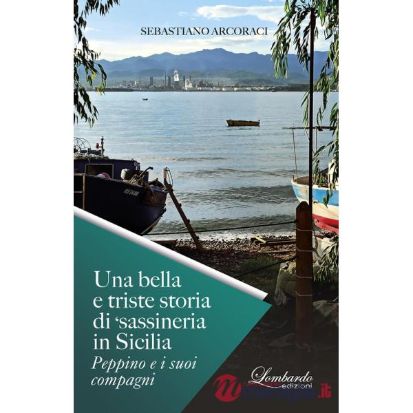 Bella e triste storia di 'sassineria in Sicilia. Peppino e i suoi compagni. Nuova ediz. (Una)