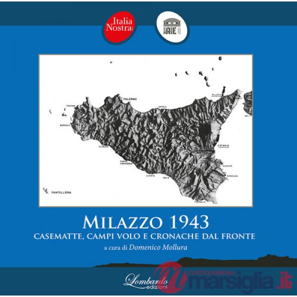 Milazzo 1943. Casematte, campi volo e cronache dal fronte