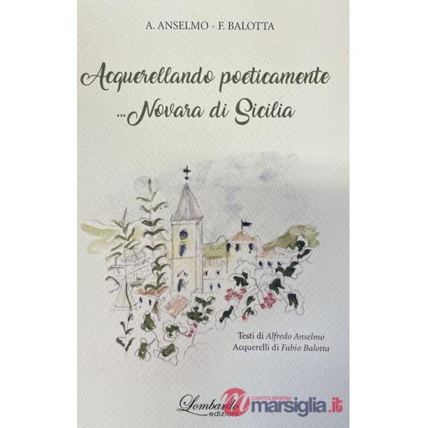 Acquerellando poeticamente ...Novara di Sicilia. Ediz. illustrata