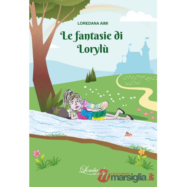 Fantasie di Lorylù. Ediz. illustrata (Le)