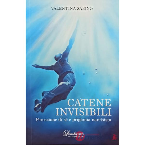 Catene invisibili. Percezione di sé e prigionia narcisista