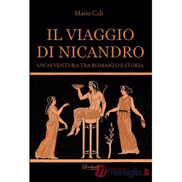 Viaggio di Nicandro. Un'avventura tra romanzo e storia (Il)