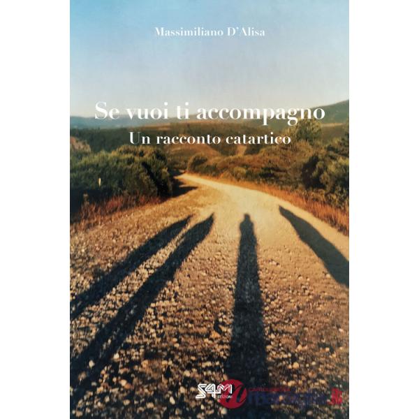 Se vuoi ti accompagno. Un racconto catartico