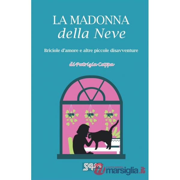 Madonna della neve. Briciole d'amore e altre piccole disavventure (La)