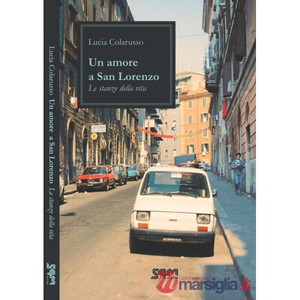 Amore a San Lorenzo. Le stanze della vita (Un)