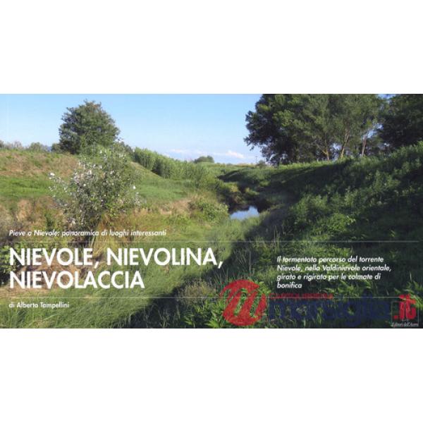Nievole, nievolina, nievolaccia. Il tormentato percorso del torrente Nievole, nella Valdinievole orientale, girato e rigirato pe