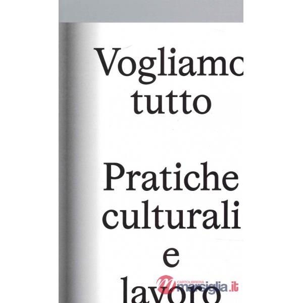 Vogliamo Tutto: pratiche culturali e lavoro. Andrea Bowers, Pablo Bronstein, Claire Fontaine, Tyler Coburn, Jeremy Deller, Kevin