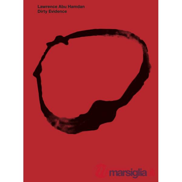 Lawrence Abu Hamdan. Dirty evidence. Ediz. illustrata