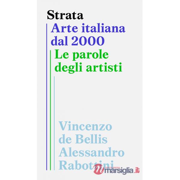 Strata. Arte italiana dal 2000. Le parole degli artisti