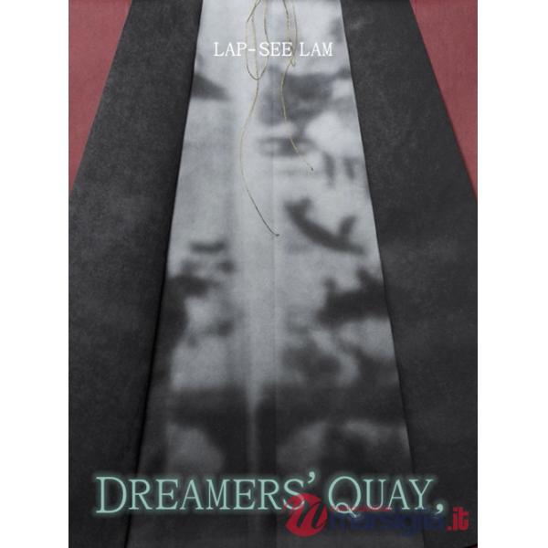 Lap See-Lam. Dreamers' Quay, Dreamers' Key. Ediz. illustrata