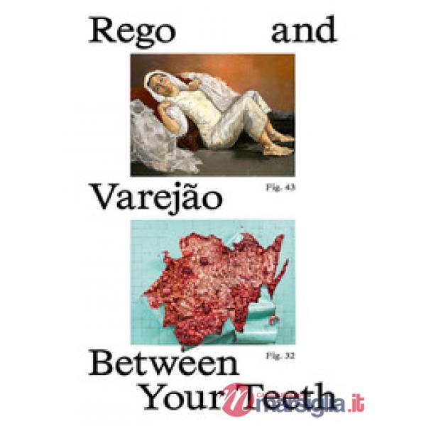 Paula Rego and Adriana Varejão. Between your teeth. Ediz. illustrata
