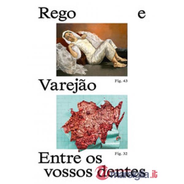 Paula Rego e Adriana Varejão. Entre os vossos dentes
