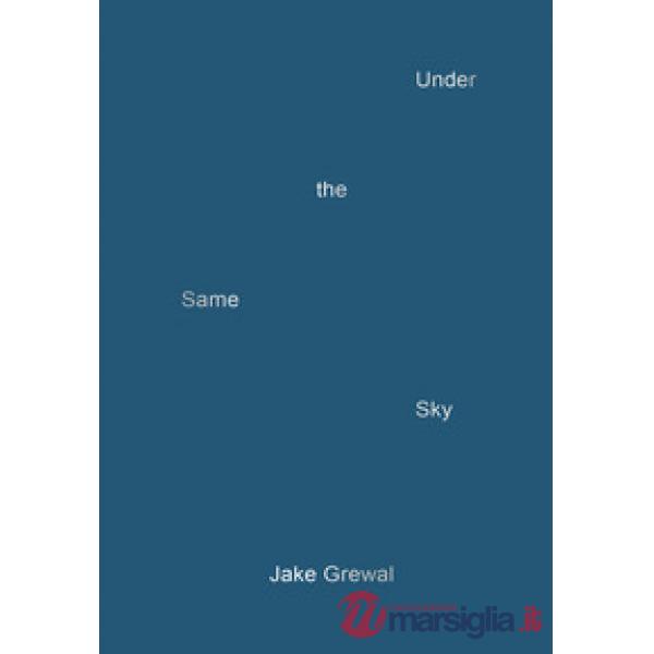 Jake Grewal. Under the same sky. Ediz. illustrata
