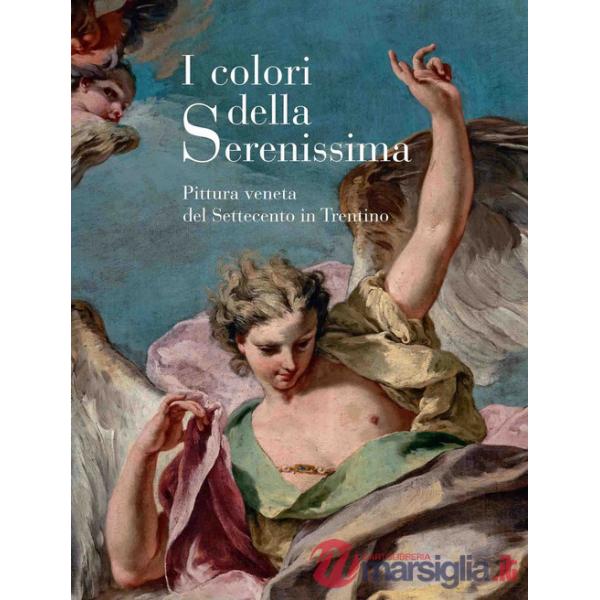 Colori della Serenissima. Pittura veneta del Settecento in Trentino (I)