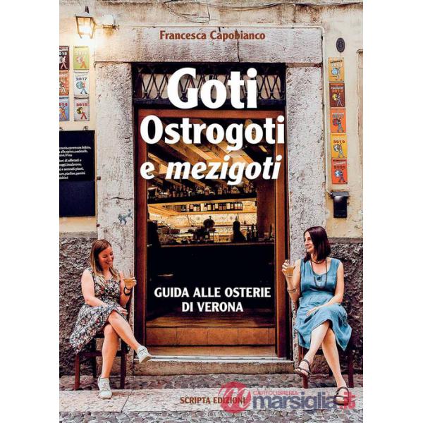 Goti, Ostrogoti e «mezigoti». Guida alle osterie di Verona