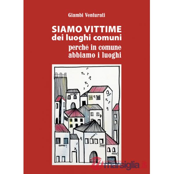 Siamo vittime dei luoghi comuni perché in comune abbiamo i luoghi