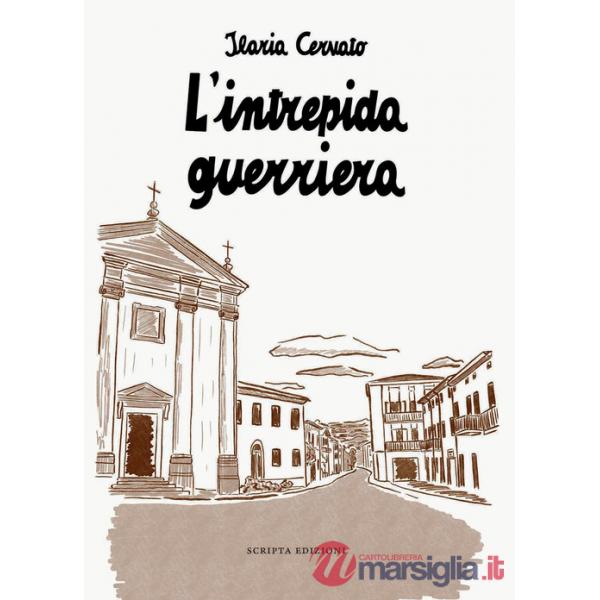 Intrepida guerriera. Racconto autobiografico (L')