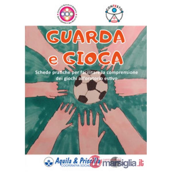 Guarda e gioca. Schede pratiche per facilitare la comprensione dei giochi all'oratorio estivo
