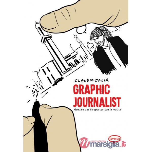 Graphic journalist. Manuale per i reporter con la matita