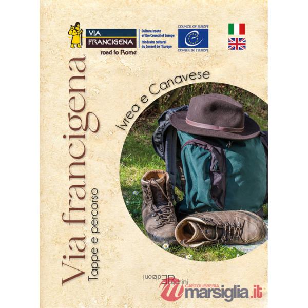 Via Francigena. Ivrea e Canavese. Tappe e percorso. Ediz. per la scuola