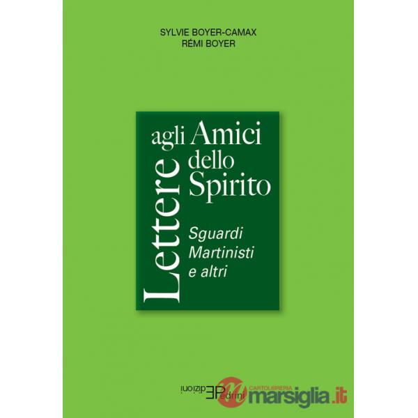 Lettere agli amici dello spirito. Sguardi Martinisti e altri
