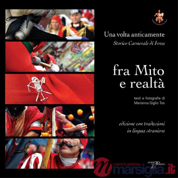 Storico carnevale di Ivrea fra mito e realtà. Una volta anticamente
