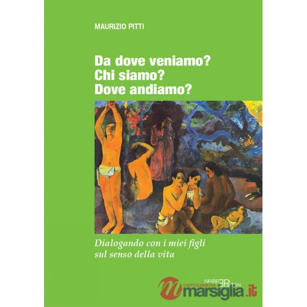Da dove veniamo? Chi siamo? Dove andiamo? Dialogando con i miei figli sul senso della vita